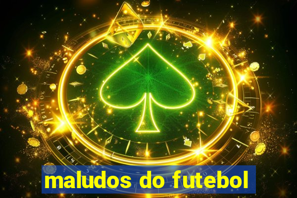 maludos do futebol